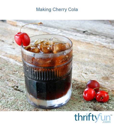 Making Cherry Cola | ThriftyFun