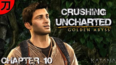 Uncharted Golden Abyss Walkthrough | Chapter 10 | Crushing | That Makes ...