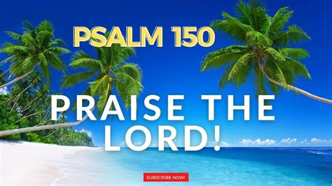 PRAISE THE LORD, PSALM 150 - YouTube