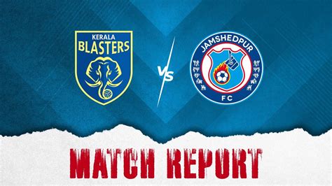 Jamshedpur Fc Defeated 3-1 Against Kerala Blasters Fc - Jamshedpur ...