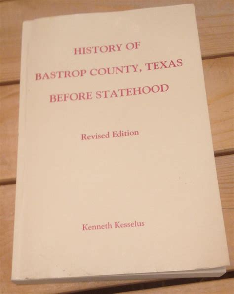 History of Bastrop County, Texas Before Statehood by Kesselus, Kenneth ...