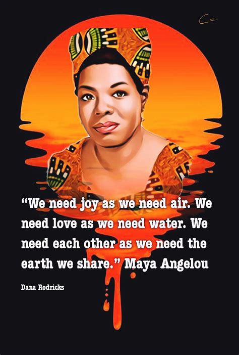 Quote By Maya Angelou photo illustrated and Edited By Dana Redricks ...