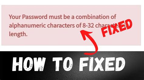 Fix”Your password must be a combination of alphanumeric characters of 8-32 characters in length ...