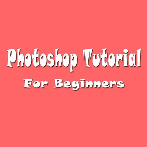 Photoshop Tutorial For Beginners