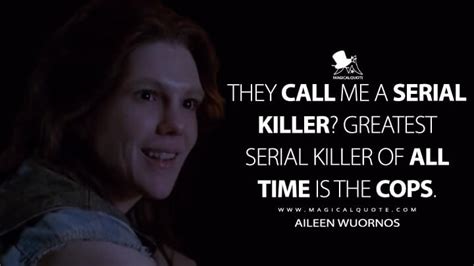 They call me a serial killer? Greatest serial killer of all time is the cops. - MagicalQuote