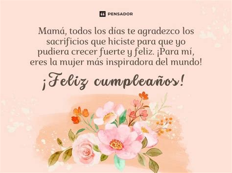 67 mensajes de cumpleaños emocionantes para mamá - Pensador