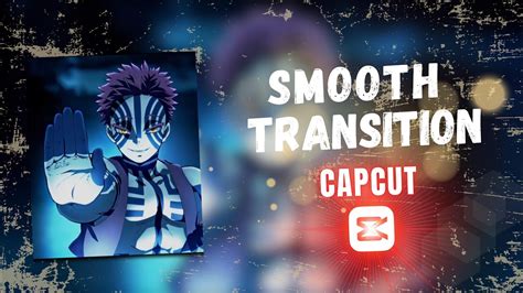 SMOOTH TRANSITIONTUTORIAL | CapCut - YouTube