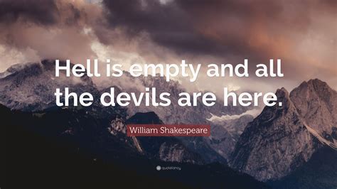 William Shakespeare Quote: “Hell is empty and all the devils are here.” (14 wallpapers) - Quotefancy