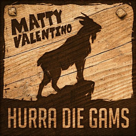 Hurra die Gams - Matty Valentino: Song Lyrics, Music Videos & Concerts