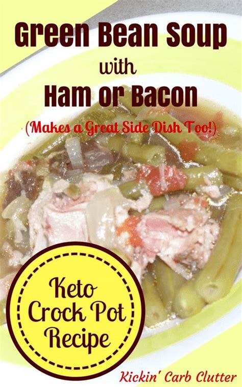 Green Bean Soup with Ham or Bacon: This Keto Crockpot Recipe Makes a ...