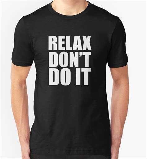 "RELAX DON'T DO IT" T-Shirts & Hoodies by andin97 | Redbubble