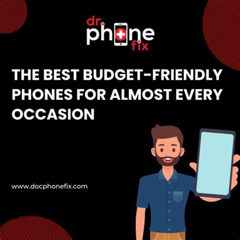 The Best Budget-Friendly Phones for Almost Every Occasion | Dr. Phone Fix