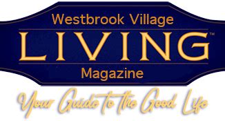 Westbrook Village Living Magazine – Westbrook Village Living Magazine