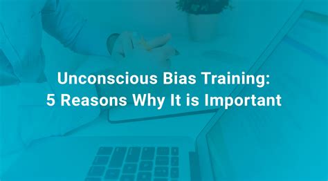 Unconscious Bias Training: 5 Reasons Why It is Important