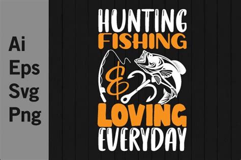 Hunting Fishing & Loving Everyday Design Graphic by GraphicQuoteTeez ...