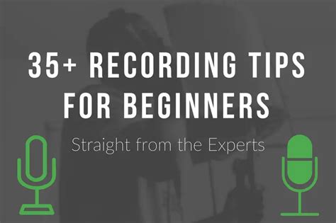 35+ Recording Tips for Beginners (Straight from the Experts)