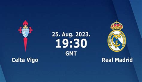 Celta Vigo vs Real Madrid Prediction - 25/08/2023