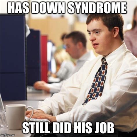 Down Syndrome Memes - Imgflip