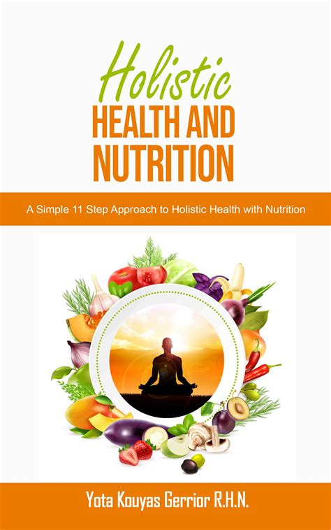 Holistic Health And Nutrition: A Simple 11 Step Approach to Holistic Health with Nutrition by ...