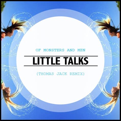 Stream Of Monsters and Men - Little Talks (Thomas Jack Remix) by Thomas ...