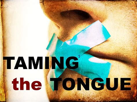 Quotes On Taming The Tongue. QuotesGram