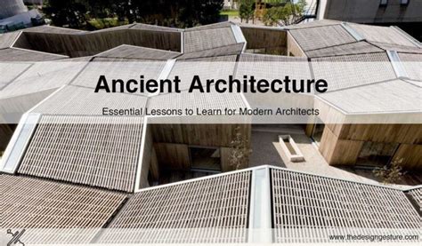 Ancient Architecture: Essential Lessons To Learn For Modern Architects | The Design Gesture