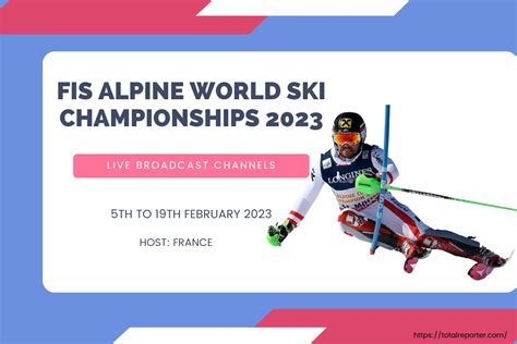 How To Watch FIS Alpine World Ski Championships 2023 Live Online TV: A Comprehensive Guide