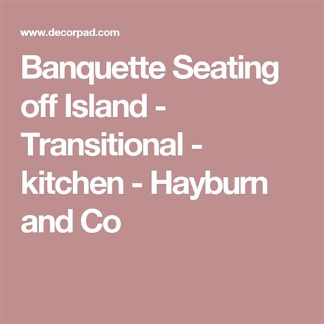 Banquette Seating off Island - Transitional - kitchen - Hayburn and Co | Transitional kitchen ...