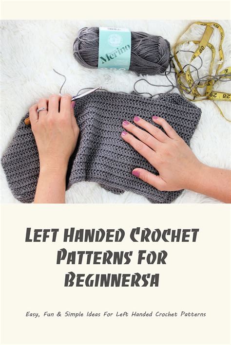 Left Handed Crochet Patterns For Beginners: Easy, Fun & Simple Ideas ...