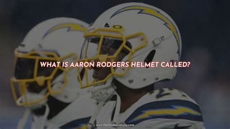 What is aaron rodgers helmet called?