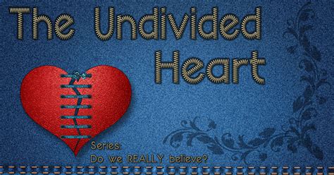 The Undivided Heart - Living Grace Fellowship