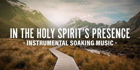 In the Holy Spirit’s Presence – Soaking Worship Music (Instrumental ...