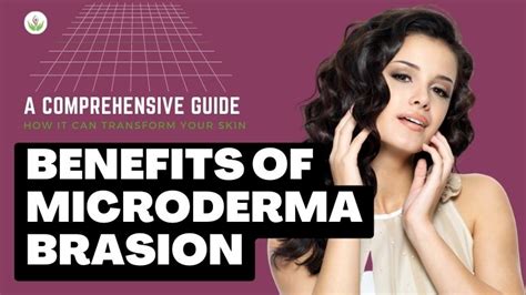 Benefits of Microdermabrasion: A Comprehensive Guide | Care Well ...