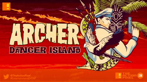 “Archer: Danger Island” – The Action Pixel