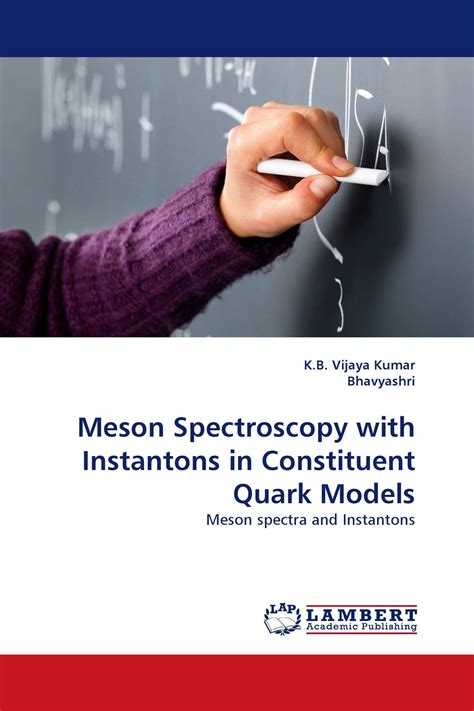 Meson Spectroscopy with Instantons in Constituent Quark Models / 978-3-8383-7894-7 ...