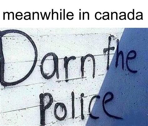 Meanwhile.... | Canada | Know Your Meme