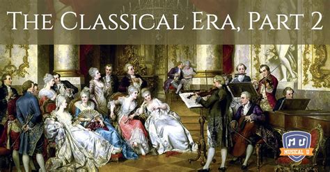 Exploring Classical Music: The Classical Era, Part 2 - Musical U