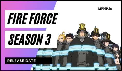 Fire Force Season 3 Release Date, Story, Cast, Budget, Trailer - My Blog