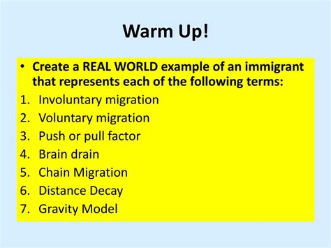 Warm Up! Create a REAL WORLD example of an immigrant that represents each of the following terms ...