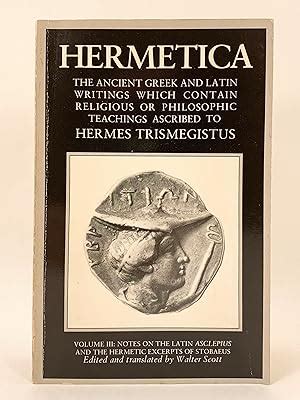 Hermetica Volume 3 the Ancient Greek and Latin Writings which Contain ...