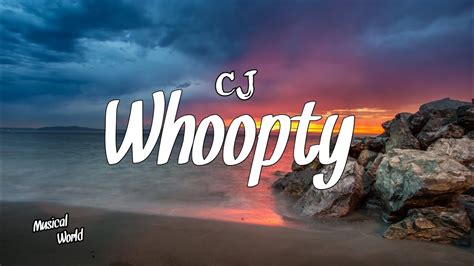 CJ - Whoopty (lyrics) - YouTube