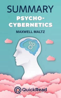 Summary of Psycho-Cybernetics by Maxwell Maltz