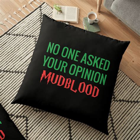 "No one asked your opinion mudblood - Draco Malfoy Quote" Floor Pillow for Sale by Arctique ...