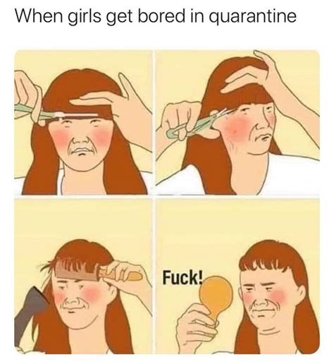 When Girls Get Bored In Quarantine - Meme - Shut Up And Take My Money