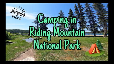 [4K] Camping at Riding Mountain National Park + Exploring - YouTube