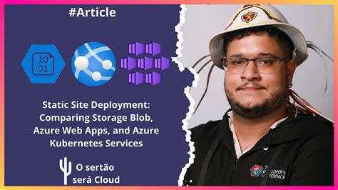 Static Site Deployment: Comparing Storage Blob, Azure Web Apps, and Azure Kubernetes Services ...