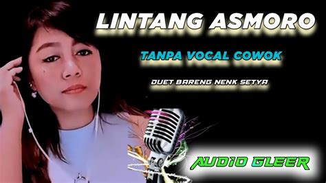 LINTANG ASMORO KARAOKE TANPA VOCAL COWOK duet bareng nenk_setya - YouTube