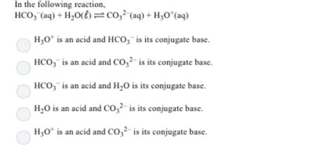 In the following reaction, HCO3- (aq) + H2... | Clutch Prep