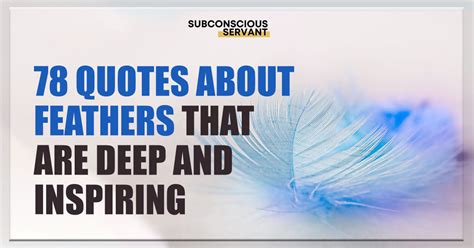 78 Inspiring Feather Quotes to Lift Your Spirit - Subconscious Servant