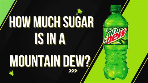 How Much Sugar Is In Mountain Dew